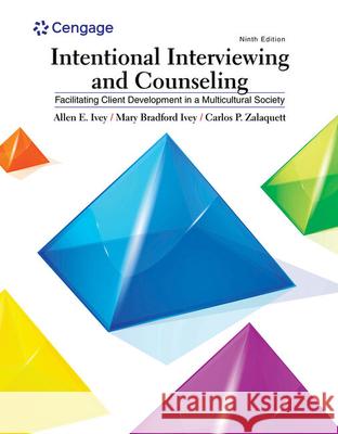 Intentional Interviewing and Counseling: Facilitating Client Development in a Multicultural Society Allen E. Ivey Mary Bradford Ivey Carlos P. Zalaquett 9781305865785 Cengage Learning, Inc - książka