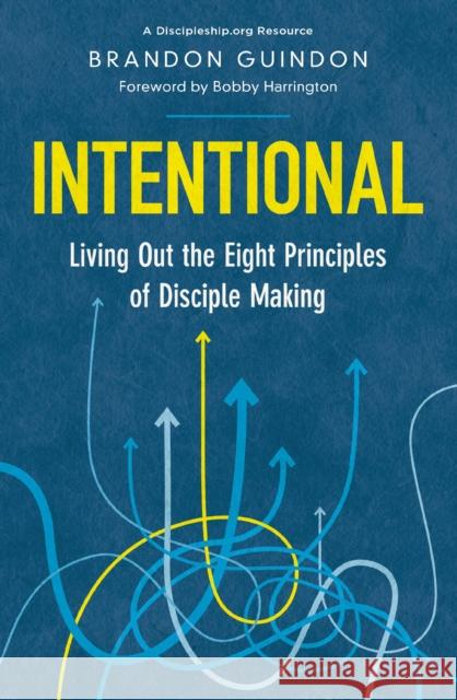 Intentional: Living Out the Eight Principles of Disciple Making Brandon Guindon 9780310155201 Zondervan - książka