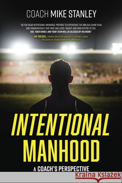 Intentional Manhood: A Coach's Perspective Mike Stanley 9781633373891 Proving Press - książka