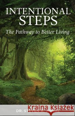 Intentional Steps: The Pathway to Better Living Steven a. Jirgal 9781732370197 Core Media Group, Inc. - książka