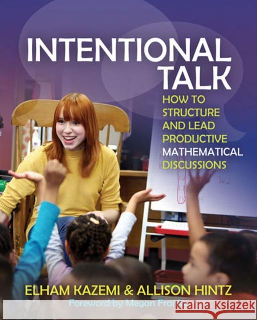 Intentional Talk: How to Structure and Lead Productive Mathematical Discussions Kazemi, Elham 9781571109767 Stenhouse Publishers - książka