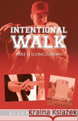 Intentional Walk - Part II (Conclusion) Allen Goodrich 9781491749319 iUniverse - książka