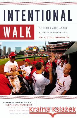 Intentional Walk: An Inside Look at the Faith That Drives the St. Louis Cardinals Rob Rains 9780849964589 Thomas Nelson Publishers - książka