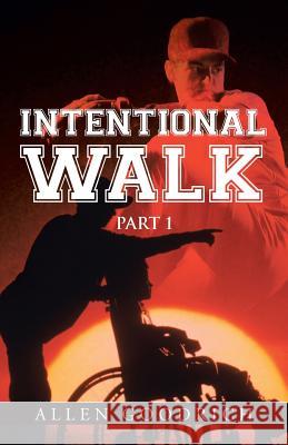 Intentional Walk: Part 1 Goodrich, Allen 9781491722282 iUniverse.com - książka