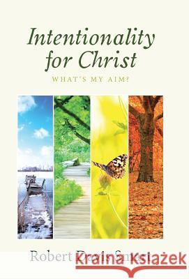 Intentionality for Christ: What's My Aim? Robert Davis Smart 9781512782073 WestBow Press - książka