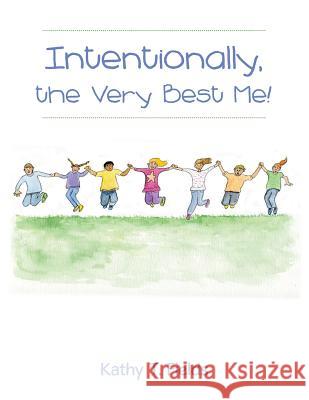 Intentionally, the Very Best Me! Kathy T 9781480880146 Archway Publishing - książka