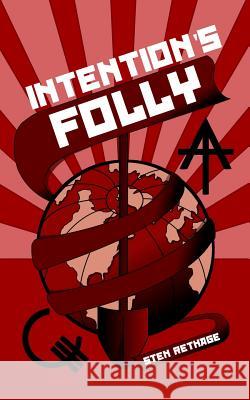 Intention's Folly Sten Rethage 9780692400586 Epic Kawaii, LLC - książka