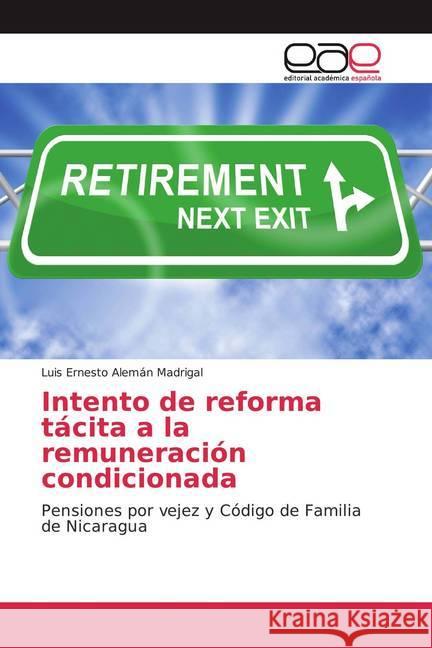 Intento de reforma tácita a la remuneración condicionada : Pensiones por vejez y Código de Familia de Nicaragua Alemán Madrigal, Luis Ernesto 9786139438532 Editorial Académica Española - książka