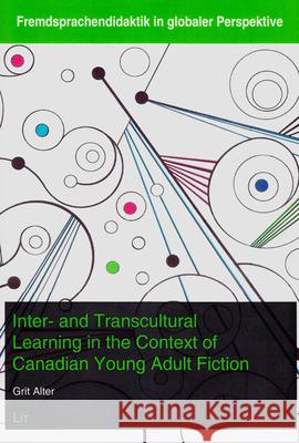 Inter- And Transcultural Learning in the Context of Canadian Young Adult Fiction Alter, Grit 9783643906755 LIT Verlag - książka