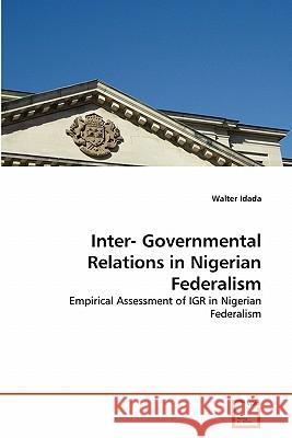 Inter- Governmental Relations in Nigerian Federalism Walter Idada 9783639317534 VDM Verlag - książka