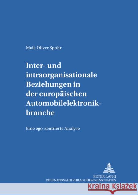 Inter- Und Intraorganisationale Beziehungen in Der Europaeischen Automobilelektronikbranche: Eine Ego-Zentrierte Analyse Hentze, Joachim 9783631388815 Peter Lang Gmbh, Internationaler Verlag Der W - książka
