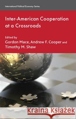 Inter-American Cooperation at a Crossroads Timothy M. Shaw Gordon Mace Andrew F. Cooper 9780230243613 Palgrave MacMillan - książka