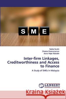 Inter-firm Linkages, Creditworthiness and Access to Finance Nurdin, Nabila 9786200092700 LAP Lambert Academic Publishing - książka