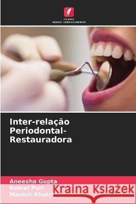 Inter-relacao Periodontal-Restauradora Aneesha Gupta Komal Puri Manish Khatri 9786204347271 International Book Market Service Ltd - książka