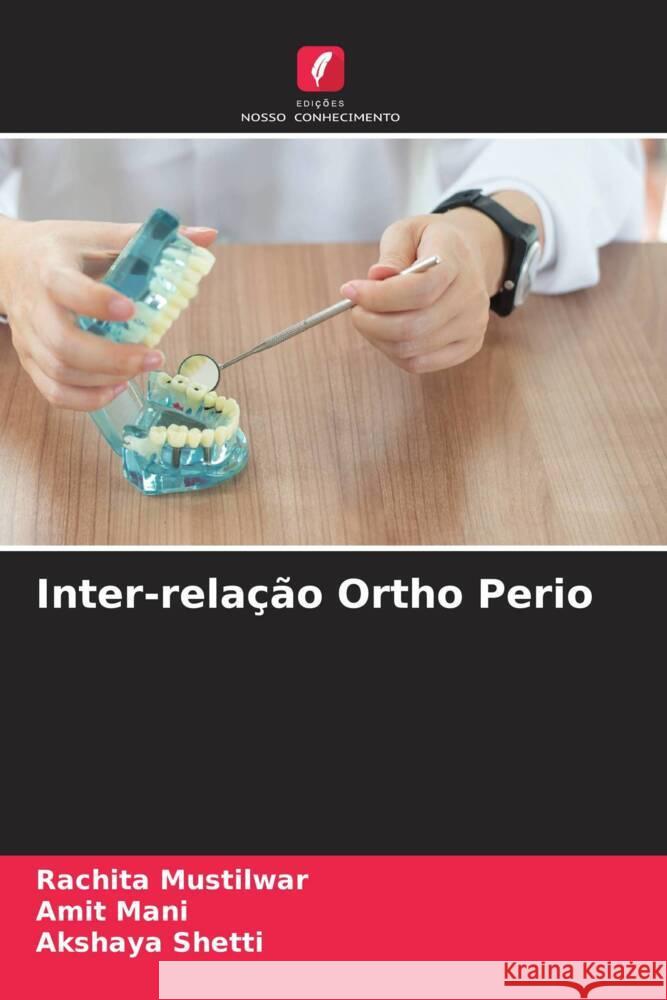 Inter-relação Ortho Perio Mustilwar, Rachita, MANI, AMIT, Shetti, Akshaya 9786204644035 Edições Nosso Conhecimento - książka