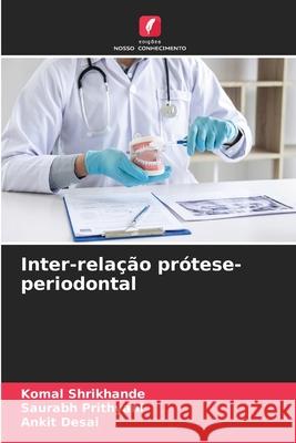 Inter-relação prótese-periodontal Shrikhande, Komal, Prithyani, Saurabh, Desai, Ankit 9786209123214 Edições Nosso Conhecimento - książka