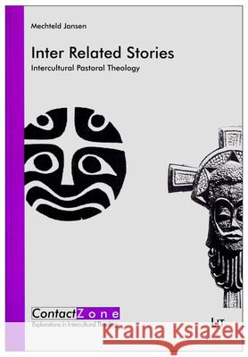 Inter Related Stories: Intercultural Pastoral Theology Jansen, Mechteld 9783643901934 LIT Verlag - książka
