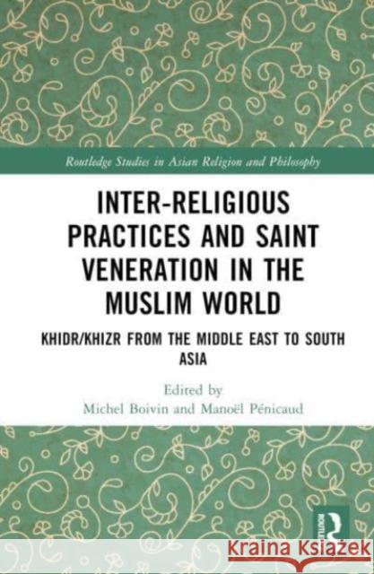 Inter-religious Practices and Saint Veneration in the Muslim World  9781032478647 Taylor & Francis Ltd - książka