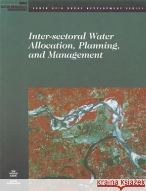 Inter-Sectoral Water Allocation, Planning, and Management World Bank 9780821344651 WORLD BANK PUBLICATIONS - książka