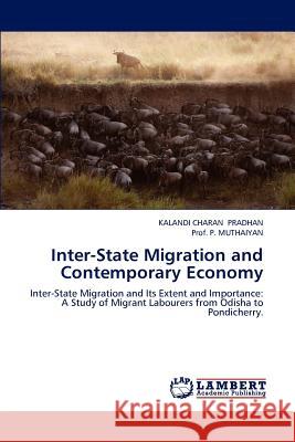 Inter-State Migration and Contemporary Economy Kalandi Charan Pradhan Prof P. Muthaiyan 9783659232107 LAP Lambert Academic Publishing - książka