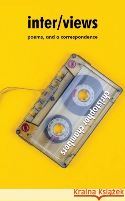 inter/views: poems, and a correspondence Christopher Chambers 9781959770534 Calumet Editions - książka