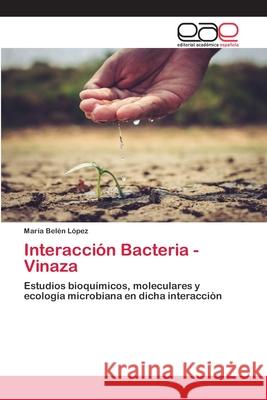 Interacción Bacteria - Vinaza María Belén López 9786200403254 Editorial Academica Espanola - książka