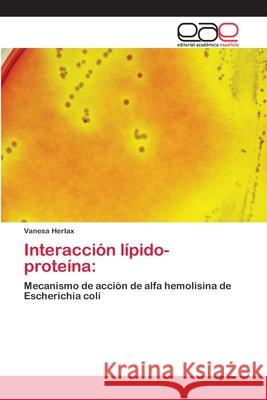 Interacción lípido-proteína Herlax, Vanesa 9783659048487 Editorial Acad Mica Espa Ola - książka