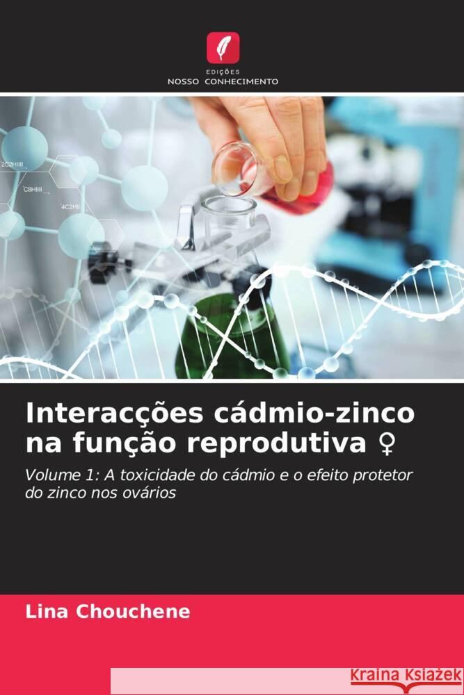 Interacções cádmio-zinco na função reprodutiva Chouchene, Lina 9786206313977 Edições Nosso Conhecimento - książka