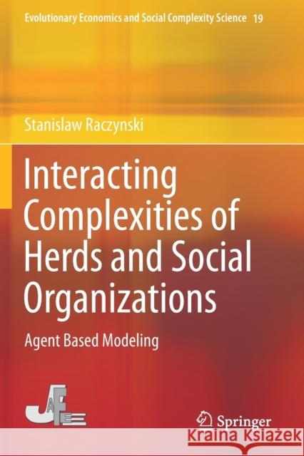 Interacting Complexities of Herds and Social Organizations: Agent Based Modeling Raczynski, Stanislaw 9789811393396 Springer Singapore - książka