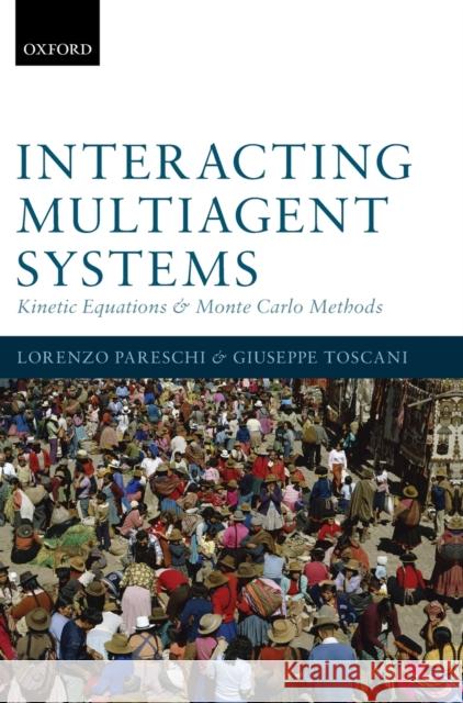 Interacting Multiagent Systems: Kinetic equations and Monte Carlo methods Pareschi, Lorenzo 9780199655465 Oxford University Press, USA - książka