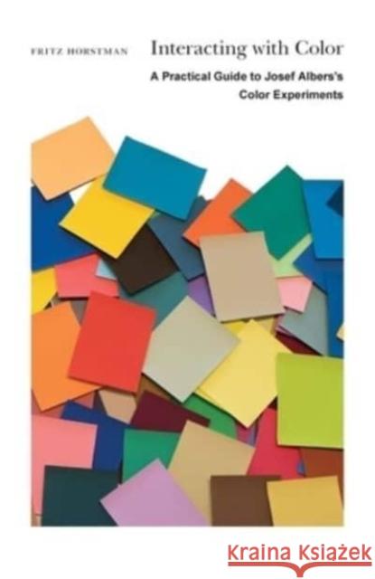 Interacting with Color: A Practical Guide to Josef Albers’s Color Experiments Horstman, Fritz 9780300272437  - książka