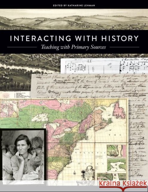 Interacting with History: Teaching with Primary Sources Lehman, Katharine 9780838912058 American Library Association - książka