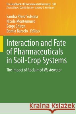 Interaction and Fate of Pharmaceuticals in Soil-Crop Systems: The Impact of Reclaimed Wastewater Pérez Solsona, Sandra 9783030612924 Springer International Publishing - książka