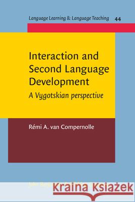 Interaction and Second Language Development: A Vygotskian Perspective Remi a. Van Compernolle 9789027213303 John Benjamins Publishing Co - książka