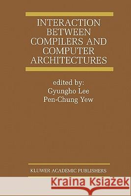 Interaction Between Compilers and Computer Architectures Gyungho Lee                              Pen-Chung Yew 9781441948960 Not Avail - książka
