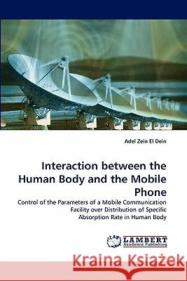 Interaction between the Human Body and the Mobile Phone Zein El Dein, Adel 9783843351867 LAP Lambert Academic Publishing AG & Co KG - książka