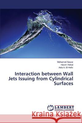 Interaction Between Wall Jets Issuing from Cylindrical Surfaces Nawar Mohamed 9783659529665 LAP Lambert Academic Publishing - książka