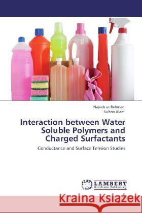 Interaction Between Water Soluble Polymers and Charged Surfactants Najeeb Ur Rehman, Sultan Alam 9783848483068 LAP Lambert Academic Publishing - książka