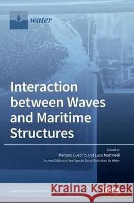 Interaction between Waves and Maritime Structures Mariano Buccino Luca Martinelli 9783036506241 Mdpi AG - książka