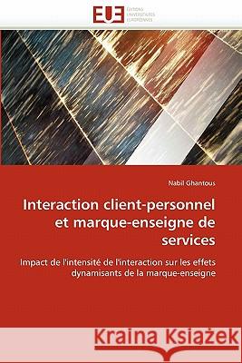 Interaction Client-Personnel Et Marque-Enseigne de Services Nabil Ghantous 9786131563652 Editions Universitaires Europeennes - książka