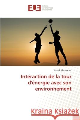 Interaction de la tour d'énergie avec son environnement Merksamer, Itzhak 9786139539369 Éditions universitaires européennes - książka