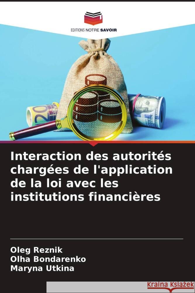 Interaction des autorités chargées de l'application de la loi avec les institutions financières Reznik, Oleg, Bondarenko, Olha, Utkina, Maryna 9786206292753 Editions Notre Savoir - książka