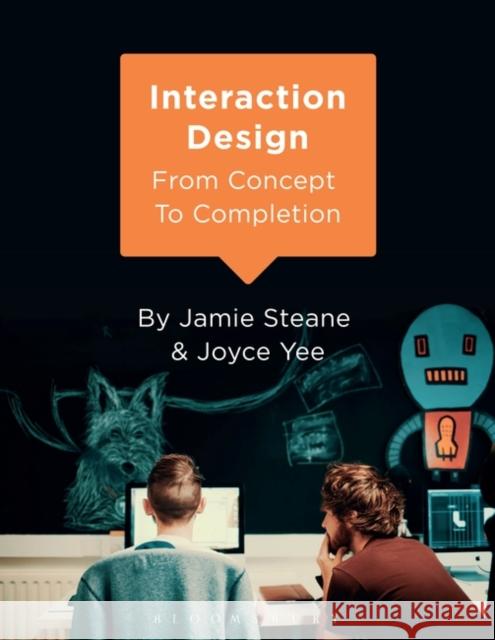 Interaction Design: From Concept to Completion Jamie Steane Joyce Yee 9781474232395 Bloomsbury Visual Arts - książka
