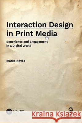 Interaction Design in Print Media: Experience and Engagement in a Digital World Marco Neves 9781041070269 CRC Press - książka