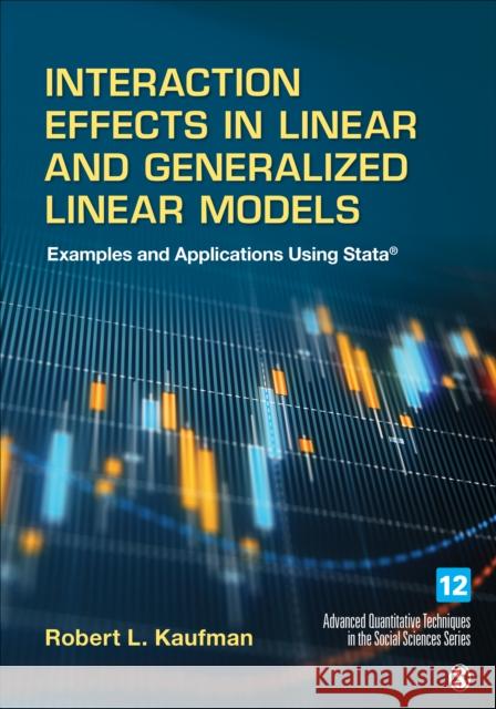 Interaction Effects in Linear and Generalized Linear Models: Examples and Applications Using Stata Robert L. Kaufman 9781506365374 Sage Publications, Inc - książka