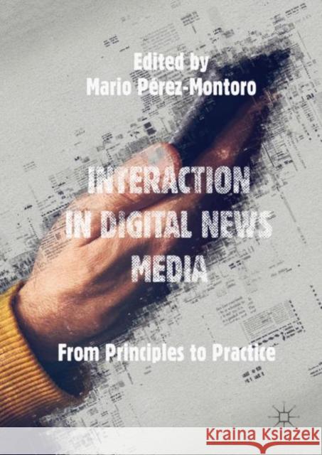 Interaction in Digital News Media: From Principles to Practice Pérez-Montoro, Mario 9783319962528 Palgrave MacMillan - książka