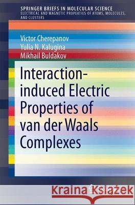 Interaction-Induced Electric Properties of Van Der Waals Complexes Cherepanov, Victor N. 9783319490304 Springer - książka