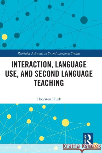 Interaction, Language Use, and Second Language Teaching  9780367547363 Routledge - książka