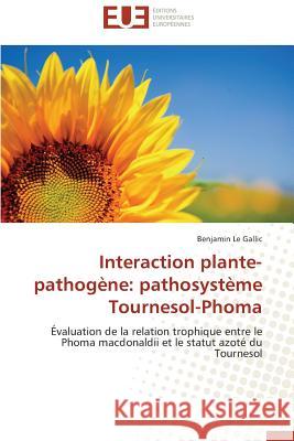 Interaction Plante-Pathogène: Pathosystème Tournesol-Phoma Le Gallic-B 9783841738516 Editions Universitaires Europeennes - książka