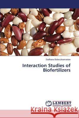 Interaction Studies of Biofertilizers Balasubramanian Sadhana 9783659509575 LAP Lambert Academic Publishing - książka